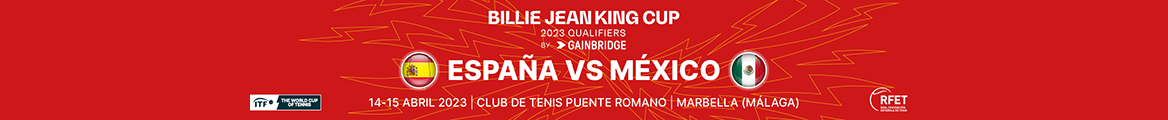 VENTA DE ENTRADAS - Billie Jean King Cup Qualifiers: España vs México: 14-15 Abril de 2023
