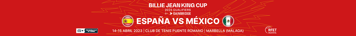 VENTA DE ENTRADAS - Billie Jean King Cup Qualifiers: Espaa vs Mxico: 14-15 Abril de 2023
