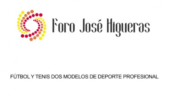 I Foro Jos Higueras: Ftbol y Tenis, dos modelos de deporte profesional